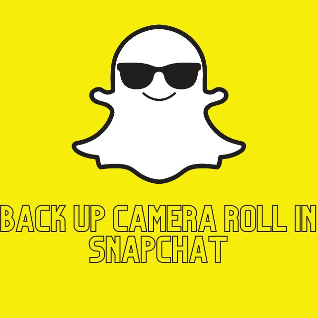 how to back up camera roll to snapchat
