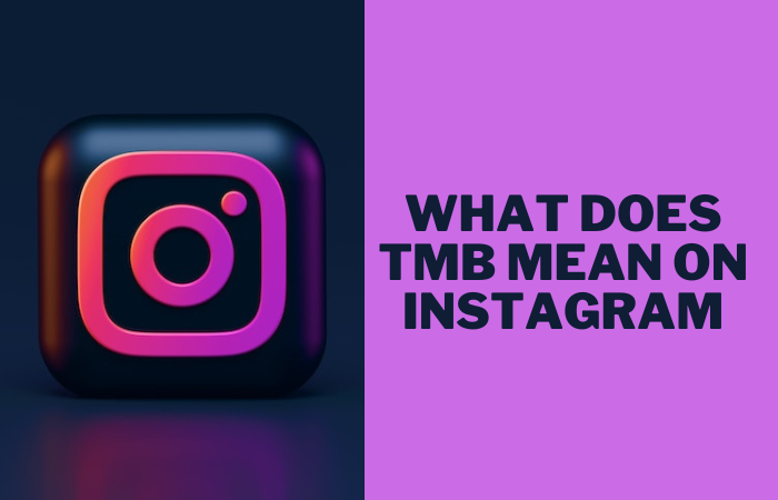 What Does TMB Mean on Instagram