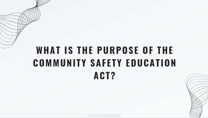 What is the purpose of the community safety education act