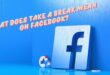 What does take a break mean on facebook